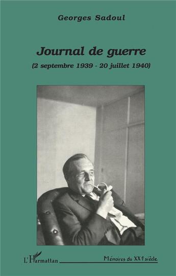 Couverture du livre « Journal de guerre : 2 septembre 1939 - 20 juillet 1940 » de Georges Sadoul aux éditions L'harmattan