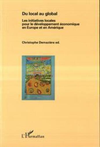 Couverture du livre « Du local au global ; les initiatives locales pour le développement économique en Europe et en Afrique » de Demaziere/Christophe aux éditions L'harmattan