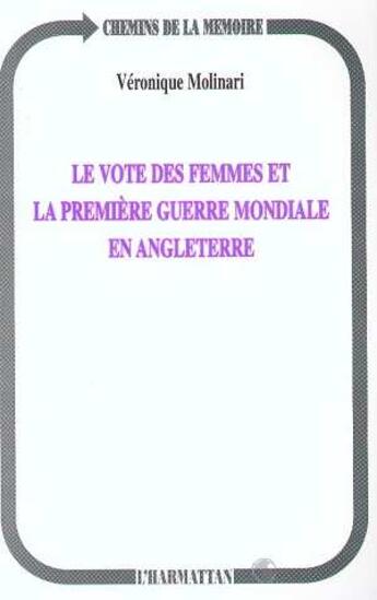 Couverture du livre « Le vote des femmes et la premiere guerre mondiale en anglete » de Veronique Molinari aux éditions L'harmattan