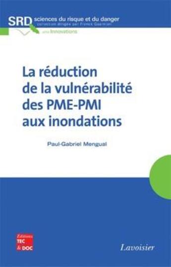 Couverture du livre « La reduction de la vulnerabilite des pmepmi aux inondations coll sciences du risque et du danger ser » de Mengual aux éditions Tec Et Doc