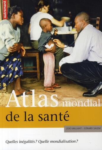 Couverture du livre « Atlas mondial de la santé » de Salem Gerard / Vaill aux éditions Autrement