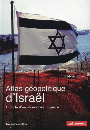 Couverture du livre « Atlas géopolitique d'Israël (3e édition) » de Frederic Encel aux éditions Autrement