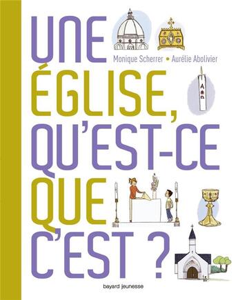 Couverture du livre « Une Eglise, qu'est-ce que c'est ? » de Aurelie Abolivier et Monique Scherrer aux éditions Bayard Jeunesse