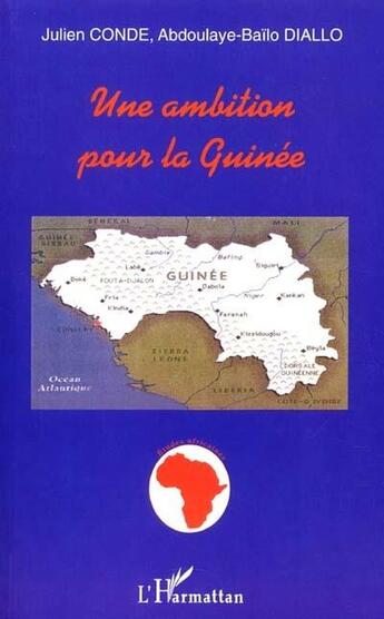 Couverture du livre « UNE AMBITION POUR LA GUINÉE » de Abdoulaye-Baïlo Diallo et Julien Conde aux éditions L'harmattan