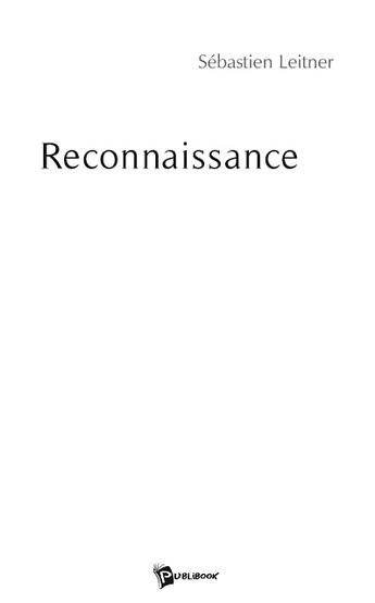 Couverture du livre « Reconnaissance » de Sebastien Leitner aux éditions Publibook