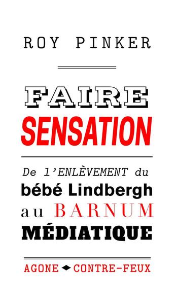 Couverture du livre « Faire sensation ; de l'enlèvement du bébé Lindberg au Barhum médiatique » de Pinker Roy aux éditions Agone