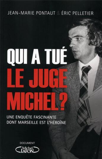 Couverture du livre « Qui a tué le juge Michel ? » de Jean-Marie Pontaut et Eric Pelletier aux éditions Michel Lafon