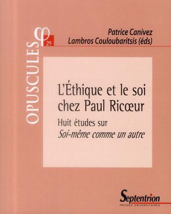 Couverture du livre « L'éthique et le soi chez Paul Ricoeur ; huit études sur soi-même comme un autre » de Lambros Couloubaritsis et Patrice Canivez aux éditions Pu Du Septentrion