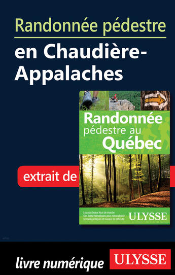 Couverture du livre « Randonnée pédestre en Chaudière-Appalaches » de  aux éditions Ulysse