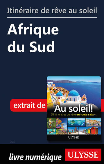 Couverture du livre « Itinéraire de rêve au soleil - Afrique du Sud » de  aux éditions Ulysse