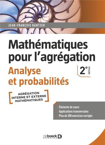 Couverture du livre « Mathématiques pour l'agrégation ; analyse et probabilités ; éléments de cours avec plus de 200 exercices » de Jean-François Dantzer aux éditions De Boeck Superieur