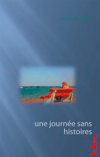 Couverture du livre « Une journée sans histoires » de Jean D' Espinoy aux éditions Books On Demand