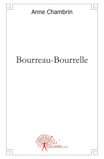 Couverture du livre « Bourreau-Bourrelle » de Anne Chambrin aux éditions Edilivre