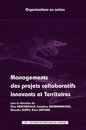 Couverture du livre « Managements des projets collaboratifs innovants et territoires » de W Marcandella Elise aux éditions Pu De Nancy