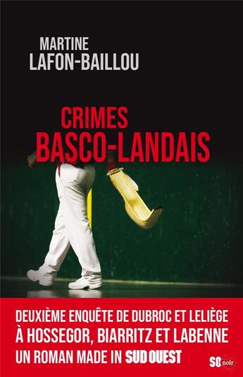 Couverture du livre « Crimes basco-landais » de Martine Lafon-Baillou aux éditions Sud Ouest Editions