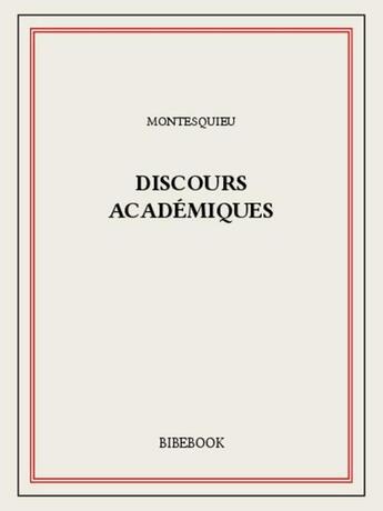 Couverture du livre « Discours académiques » de Montesquieu aux éditions Bibebook