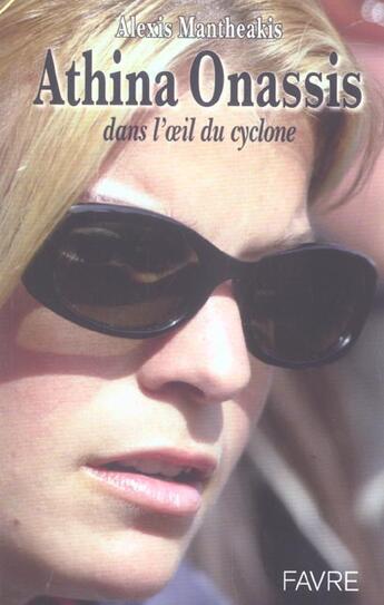 Couverture du livre « Athina onassis dans l'oeil du cyclone » de Mantheakis Alexis aux éditions Favre