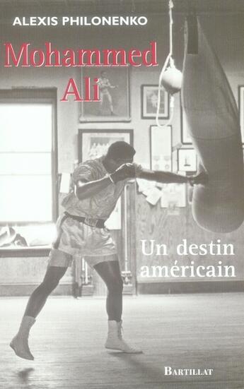 Couverture du livre « Mohammed Ali, un destin américain » de Alexis Philonenko aux éditions Bartillat