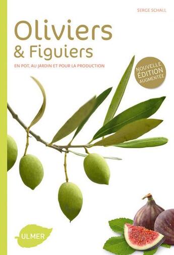 Couverture du livre « Oliviers et figuiers ; en pot, au jardin et pour la production » de Serge Schall aux éditions Eugen Ulmer