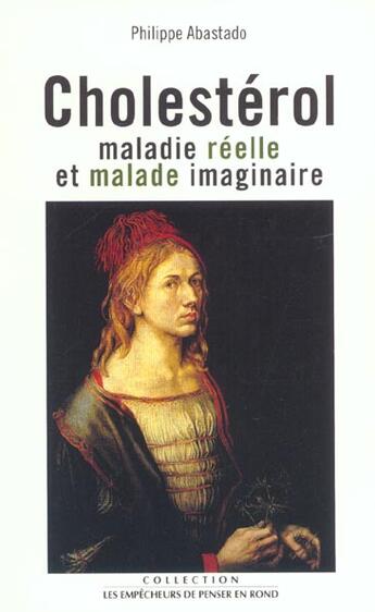 Couverture du livre « Cholesterol. maladie reelle et maladie imaginaire » de Philippe Abastado aux éditions Empecheurs De Penser En Rond