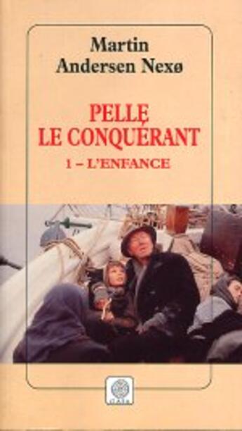 Couverture du livre « Pelle le conquerant t.1 ; l'enfance » de Martin Andersen-Nexo aux éditions Gaia