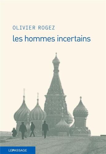 Couverture du livre « Les hommes incertains » de Olivier Rogez aux éditions Le Passage