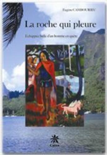 Couverture du livre « La roche qui pleure » de Eugene Cambourieu aux éditions Creer