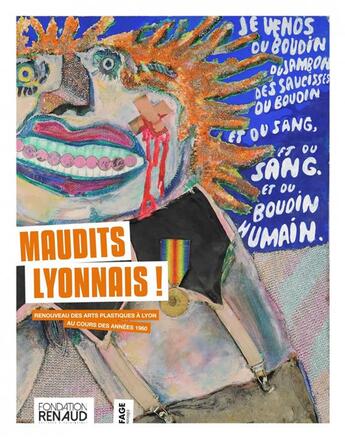 Couverture du livre « Maudits Lyonnais ; renouveau des arts plastiques à Lyon au cours des années 1960 » de Denis Vaginay aux éditions Fage
