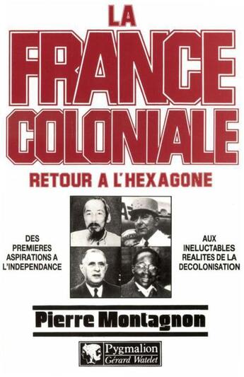 Couverture du livre « La France coloniale Tome 2 ; retour à l'Hexagone » de Pierre Montagnon aux éditions Pygmalion