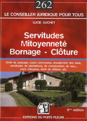 Couverture du livre « Servitudes, mitoyenneté, bornage, clôture » de Lucie Guchet aux éditions Puits Fleuri