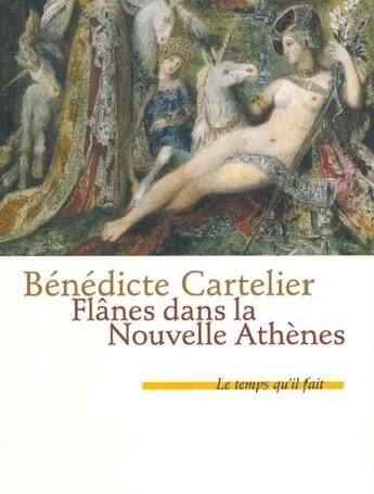 Couverture du livre « Flânes dans la Nouvelle Athènes » de Benedicte Cartelier aux éditions Le Temps Qu'il Fait