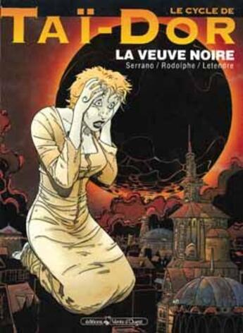 Couverture du livre « Le cycle de Taï-Dor Tome 4 ; la veuve noire Tome 1 » de Rodolphe et Serrano et Le Tendre aux éditions Vents D'ouest