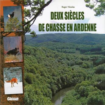 Couverture du livre « Deux siècles de chasse en ardenne » de Roger Nicolas aux éditions Glenat