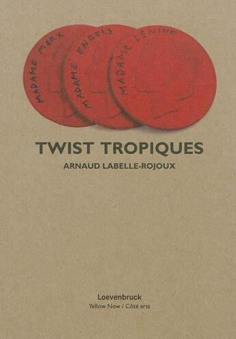 Couverture du livre « Twist tropiques » de Arnaud Labelle-Rojoux aux éditions Yellow Now