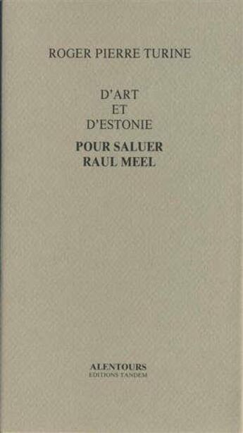 Couverture du livre « D'art et d'estonie ; pour saluer raul meel » de Roger Pierre Turine aux éditions Tandem