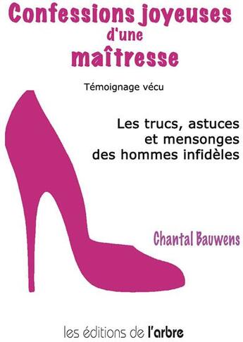 Couverture du livre « Confessions joyeuses d'une maîtresse » de Bauwens Chantal aux éditions L'arbre