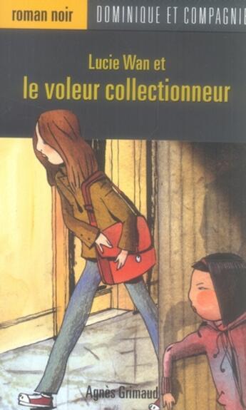 Couverture du livre « Lucie Wan et le voleur collectionneur » de Agnes Grimaud aux éditions Heritage - Dominique Et Compagnie