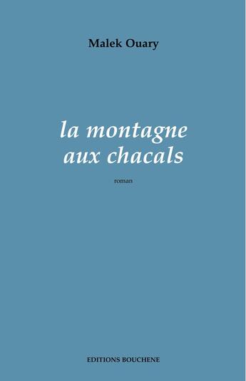 Couverture du livre « La montagne aux chacals » de Malek Ouary aux éditions Bouchene