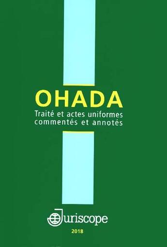 Couverture du livre « OHADA ; traité et actes uniformes commentés et annotés (édition 2018) » de Paul-Gérard Pougoué et Joseph Issa-Sayegh et Filiga Michel Sawadogo aux éditions Juriscope