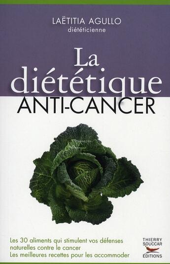 Couverture du livre « La diététique anti-cancer » de Laetitia Agullo aux éditions Thierry Souccar