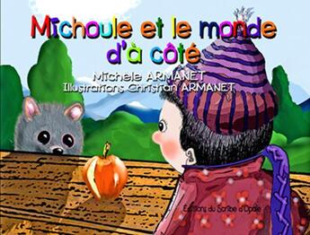 Couverture du livre « Michoule et le monde d'à côté » de Michele Armanet et Christian Armanet aux éditions Scribe D'opale