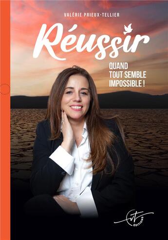 Couverture du livre « Réussir : quand tout semble impossible » de Valérie Prieux-Tellier aux éditions Vt Editions