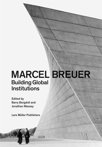 Couverture du livre « Marcel breuer : building global institutions » de  aux éditions Lars Muller