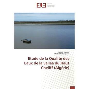 Couverture du livre « Étude de la qualité des eaux de la vallée du Haut Cheliff (Algérie) » de Fadhila Touhari aux éditions Editions Universitaires Europeennes