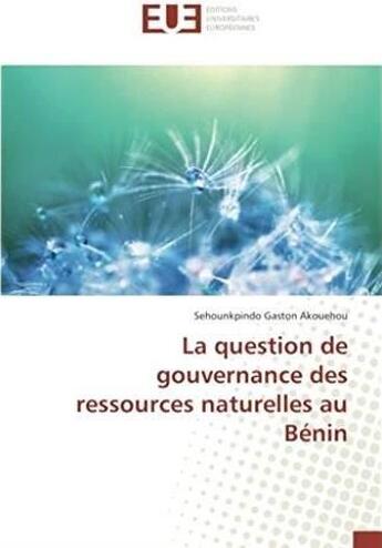 Couverture du livre « La question de gouvernance des ressources naturelles au Bénin » de Sehounkpindo Gaston Akouehou aux éditions Editions Universitaires Europeennes