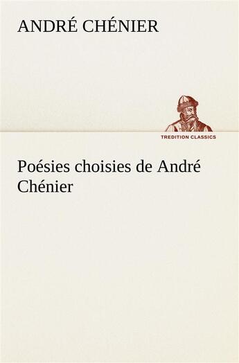 Couverture du livre « Poesies choisies de andre chenier » de Andre Chenier aux éditions Tredition