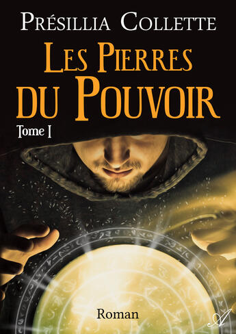 Couverture du livre « Les pierres du pouvoir t.1 » de Presillia Collette aux éditions Atramenta