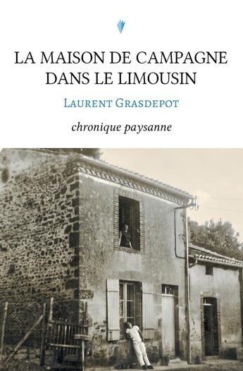 Couverture du livre « La maison de campagne dans le Limousin » de Grasdepot Laurent aux éditions Stylit