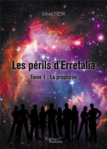 Couverture du livre « Les périls d'Erretalia Tome 1 : la prophétie » de Ichel Tizir aux éditions Baudelaire