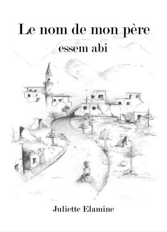 Couverture du livre « Le nom de mon père ; essem abi » de Elamine Juliette aux éditions Librinova